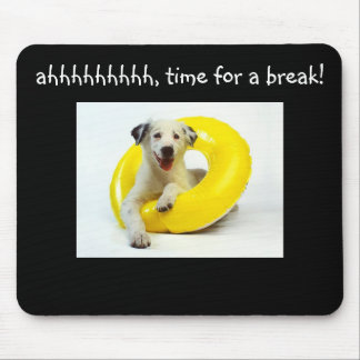 AHHH TIME FOR A BREAK MOUSEPAD