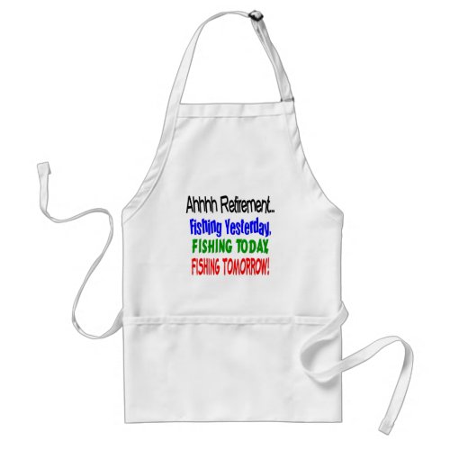 Ahhhh retirement fishing  today adult apron