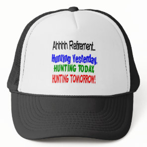 Ahhhh retirement hunting today.... trucker hat