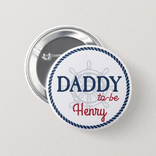 Ahoy Its a Boy Nautical Baby Shower Daddy to Be Button