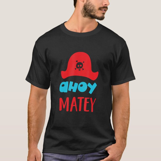 Ahoy Matey Buccaneer Matey lovable cute pirate Hat T-Shirt (Front)