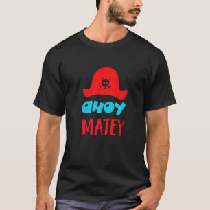 Ahoy Matey Buccaneer Matey Lovable Cute Pirate Hat T-Shirt