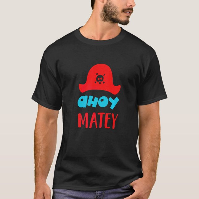 Ahoy Matey Buccaneer Matey Lovable Cute Pirate Hat T-Shirt (Front)