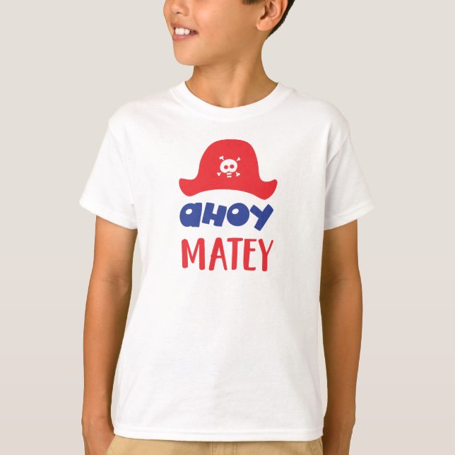 Ahoy Matey, Pirate Hat, Skull And Bones, Pirates T-Shirt (Front)