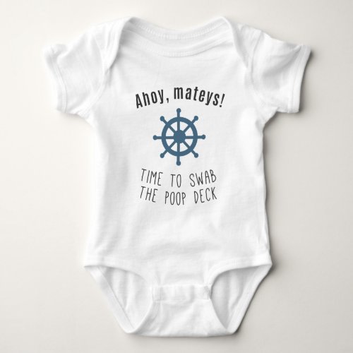 Ahoy Mateys Time To Swab The Poop Deck Baby Bodysuit