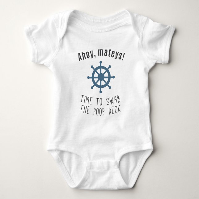 Ahoy Mateys! Time To Swab The Poop Deck! Baby Bodysuit (Front)