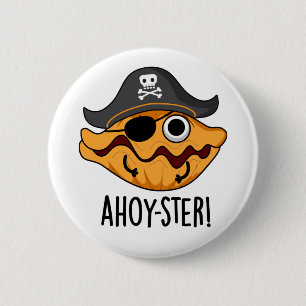 Ahoy-ster Funny Pirate Oyster Pun  Button