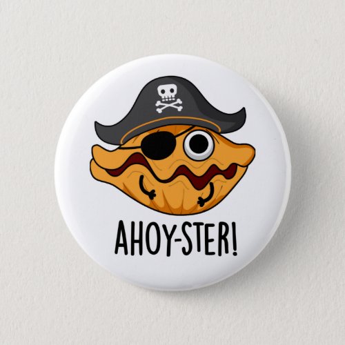 Ahoy_ster Funny Pirate Oyster Pun Button