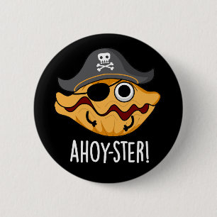 Ahoy-ster Funny Pirate Oyster Pun Dark BG Button