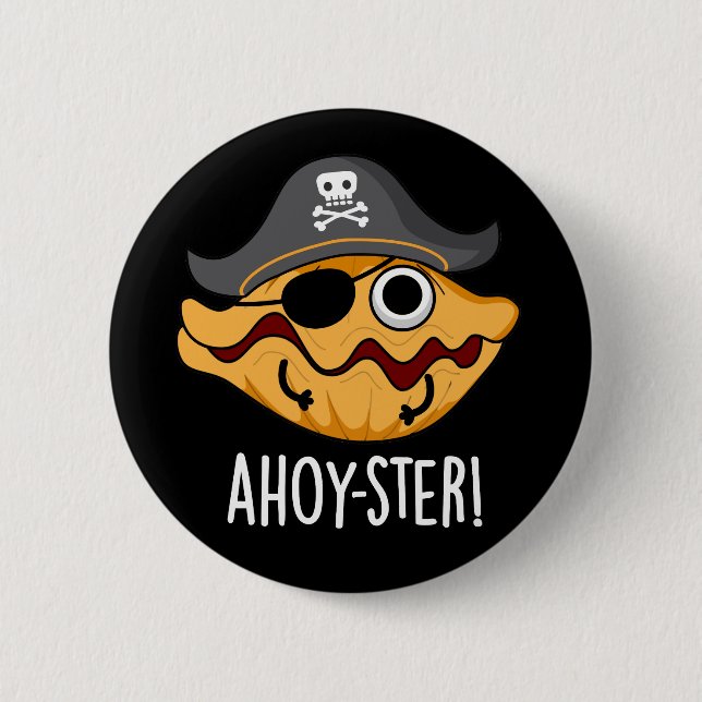 Ahoy-ster Funny Pirate Oyster Pun Dark BG Button (Front)
