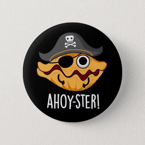 Ahoy_ster Funny Pirate Oyster Pun Dark BG Button