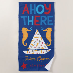 Ahoy There Future Captain Nautical Sailboat Ocean Beach Towel