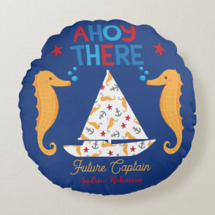 Ahoy There Future Captain Nautical Sailboat Ocean Round Pillow