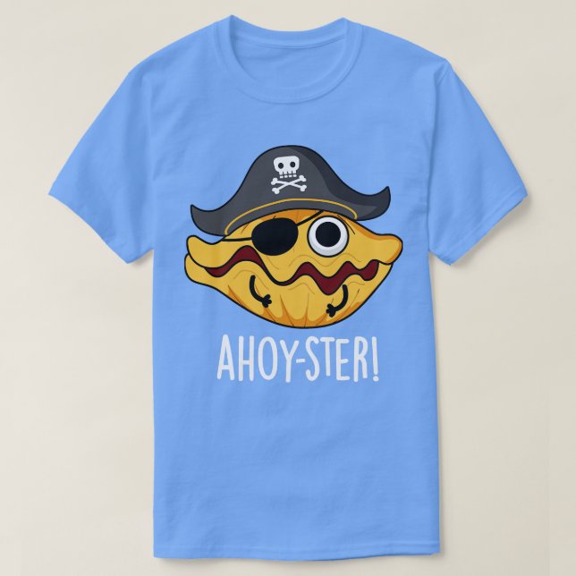 Ahoyster Funny Pirate Oyster Pun 1 T-Shirt (Design Front)