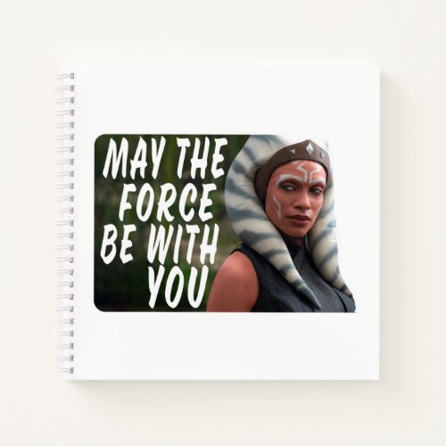 Ahsoka _ May The Force Be With You Notebook