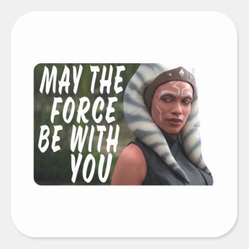 Ahsoka _ May The Force Be With You Square Sticker