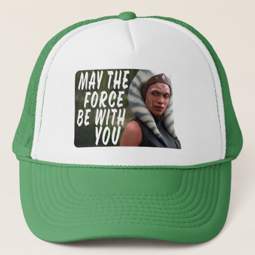 Ahsoka _ May The Force Be With You Trucker Hat
