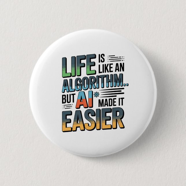 AI Algorithm Quote – Life Made Easier Button (Front)