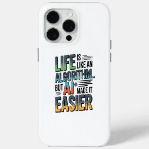 AI Algorithm Quote – Life Made Easier iPhone 15 Pro Max Case