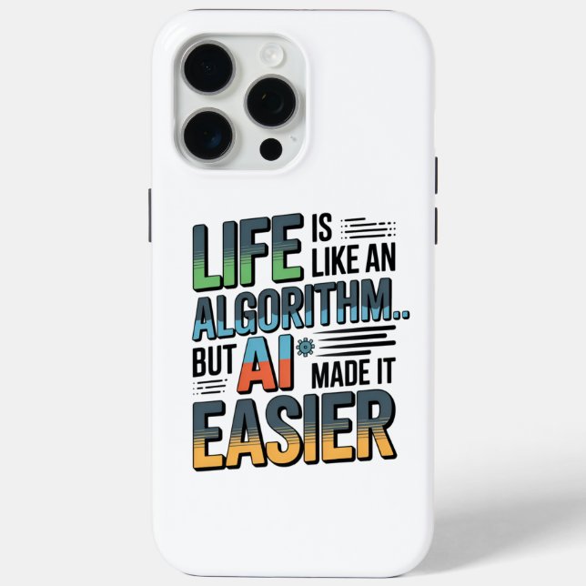 AI Algorithm Quote – Life Made Easier Case-Mate iPhone Case (Back)