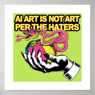 AI Art is Not Art Per the Haters Hand and Dragon  Poster