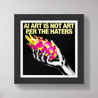 AI Art is Not Art Per the Haters Hand Dragonfruit Framed Art