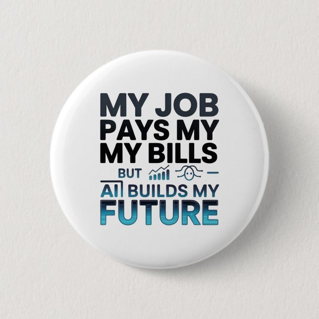 AI Builds My Future Motivational Tech Quote Button (Front)