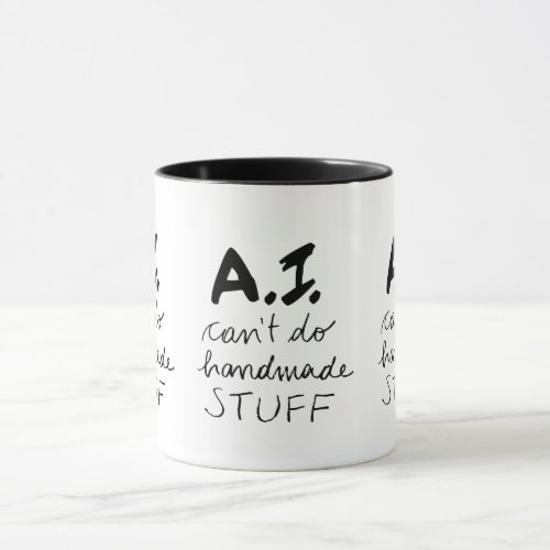 Ai cant do handmade stuff Mug