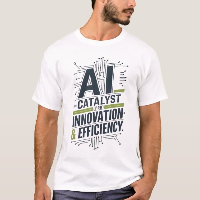 AI – Catalyst for Innovation & Efficiency T-Shirt (Front)