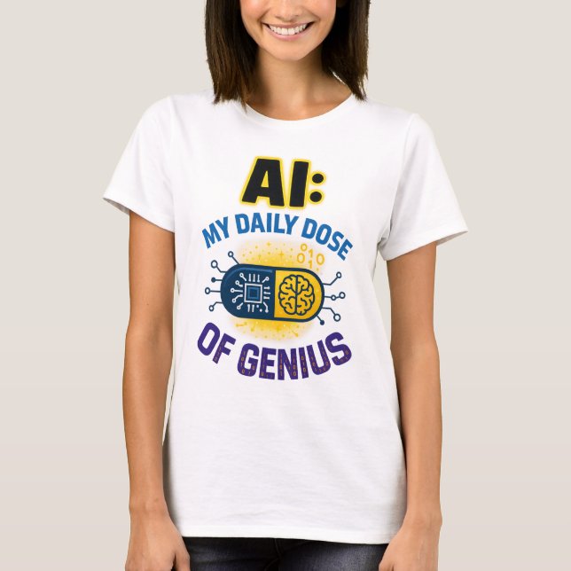 AI Daily Genius – Smart Dose of Intelligence T-Shirt (Front)