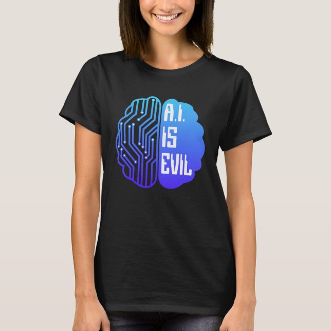 AI Is Evil  Tech Brain Artificial Intelligence T-Shirt (Front)