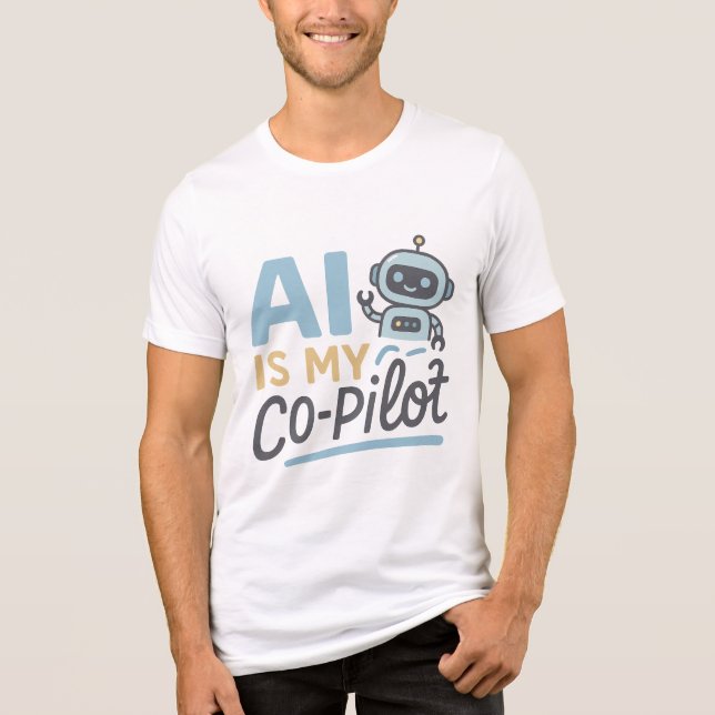 AI Is My Co-Pilot - Cute Robot Tech Design Tri-Blend Shirt (Front)