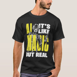 Ai It s Like Magic But Real Computer Science  2 T-Shirt