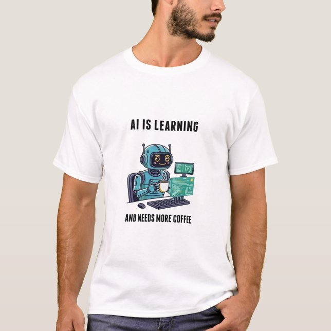 AI Learning Needs More Coffee T-Shirt (Front)
