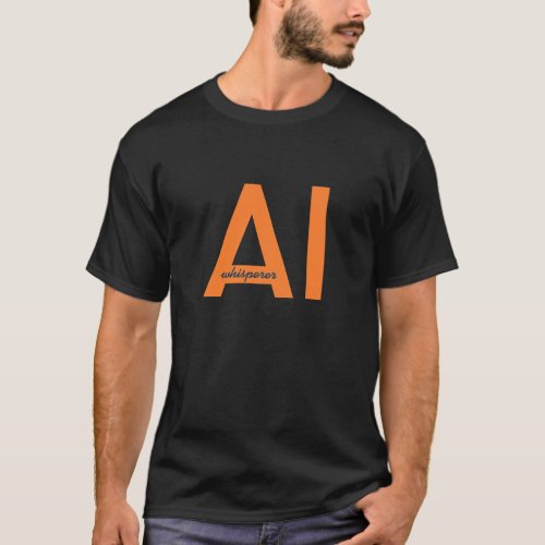 AI whisperer prompt engineer orange T_Shirt