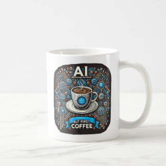 AI will change the world. But first coffee Coffee Mug