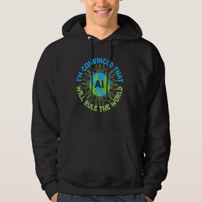 AI Will Rule the World - Funny Artificial Intellig Hoodie (Front)