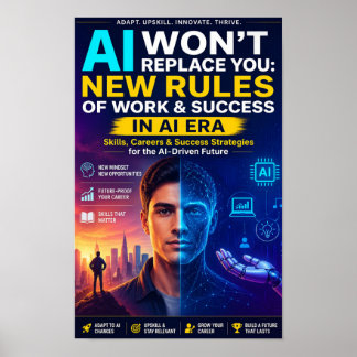 AI Won’t Replace You: New Rules of Work & Success Poster