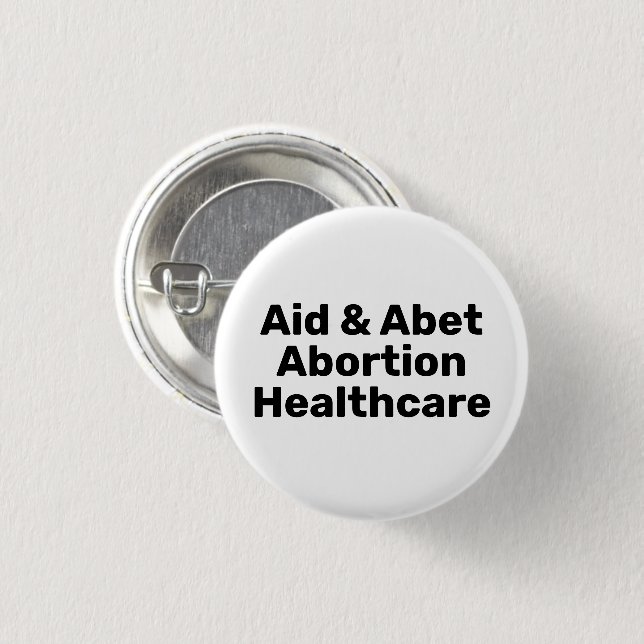 Aid & Abet Abortion Healthcare black and white Button (Front & Back)