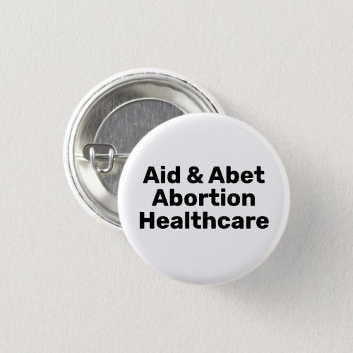 Aid  Abet Abortion Healthcare black and white Button