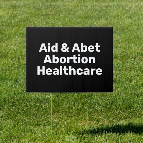 Aid  Abet Abortion Healthcare black and white Sign