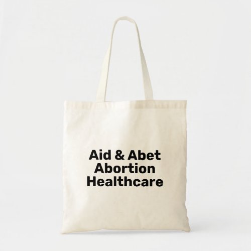 Aid  Abet Abortion Healthcare black typography Tote Bag