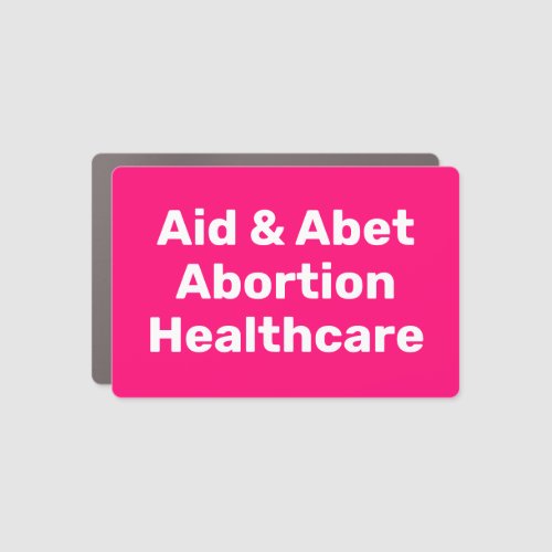 Aid  Abet Abortion Healthcare hot pink and white Car Magnet