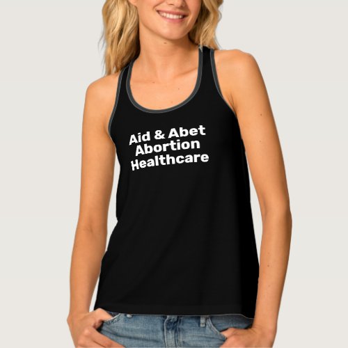 Aid  Abet Abortion Healthcare white and black Tank Top