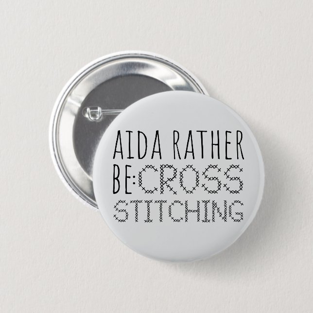 Aida Rather Be Cross Stitching Fun Button (Front & Back)