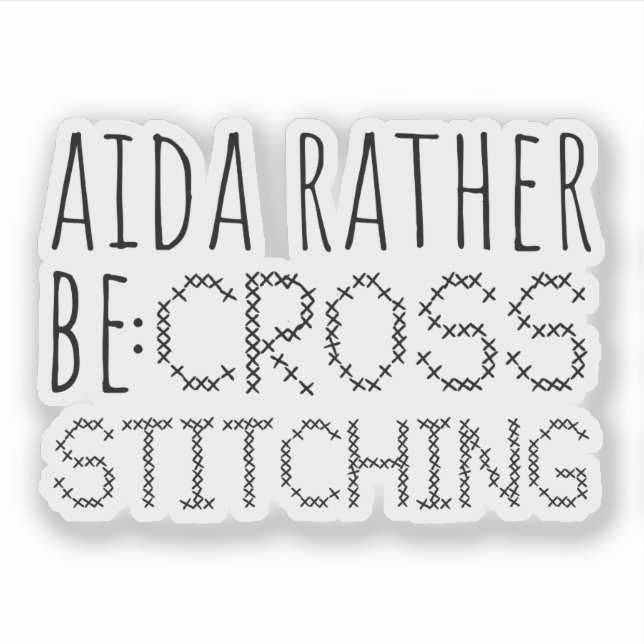 Aida Rather Be Cross Stitching Fun Sticker (Front)
