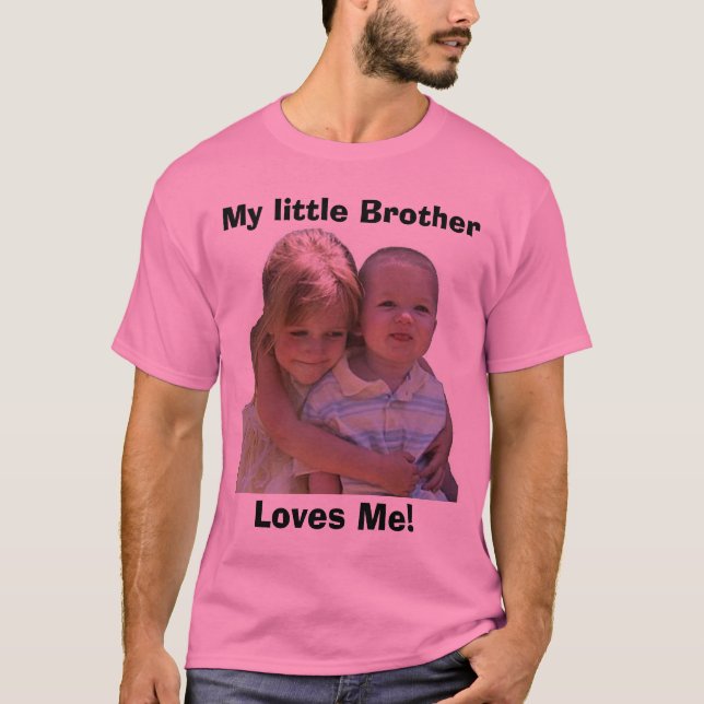 aidan 3, My little Brother, Loves Me! T-Shirt (Front)