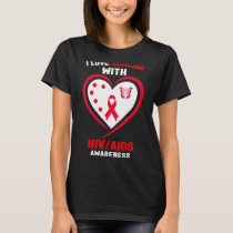 AIDS Awareness  I Love Someone With HIVAIDS Awaren T-Shirt