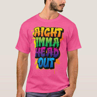 Aight Imma Head Out Hiphop African American T-Shirt