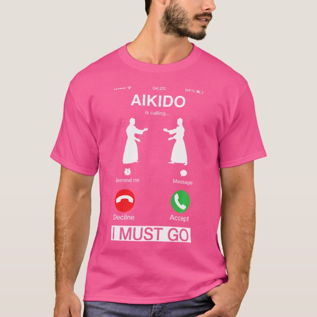 Aikido Is Calling And I Must Go Cool Phone Screen  T-Shirt (Front)